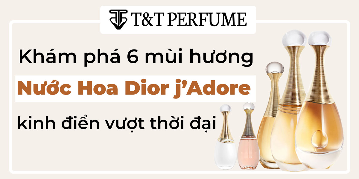 Sự Hấp Dẫn Đến Từ 6 Chai Nước Hoa Dior j’Adore Kinh Điển