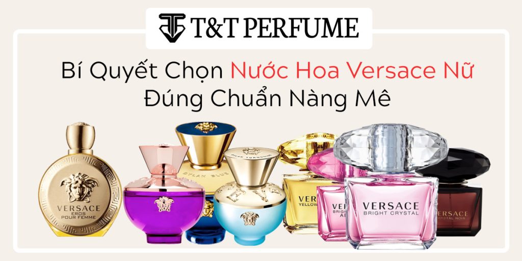 Khám Phá những Nước hoa versace nữ bán chạy nhất