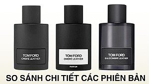 So Sánh 3 Phiên Bản Tom Ford Ombre Leather EDP vs Parfum vs Eau de Ombre Leather